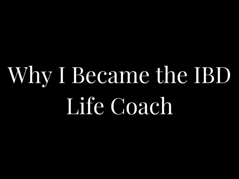 Why I Became The IBD Life&nbsp;Coach