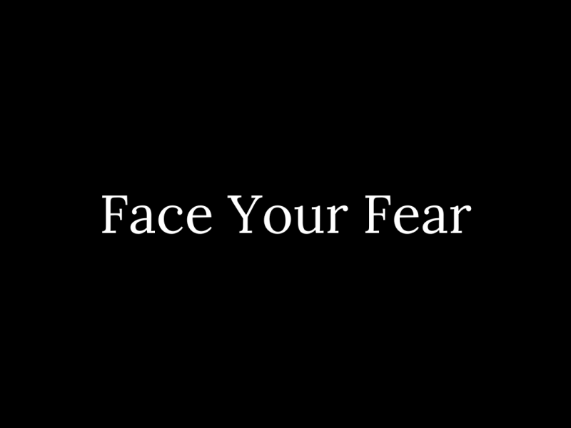 Face Your Fear
