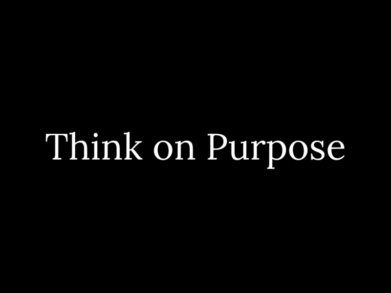 Think on Purpose